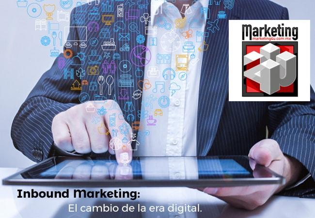 Inbound Marketing, el cambio de la era digital - Agencia de Marketing Digital, México | Marketing 4U -2