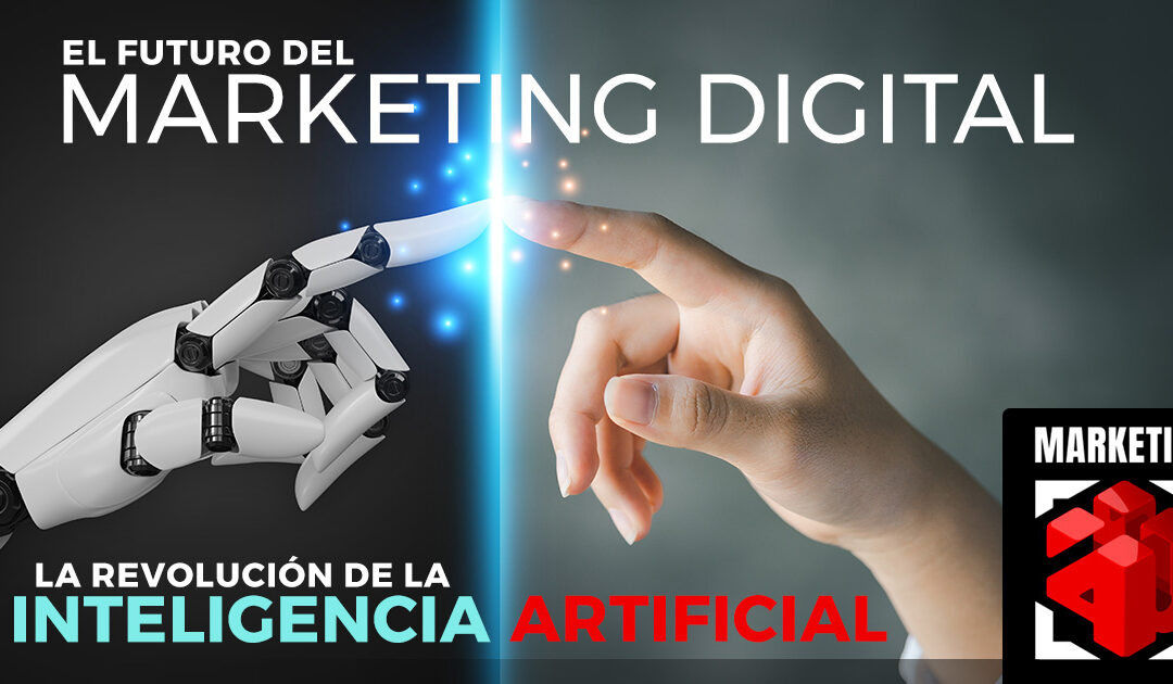 Revolucionando el Marketing Digital: El Poder de la Inteligencia Artificial